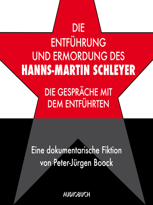 Title details for Die Entführung und Ermordung des Hanns-Martin Schleyer by Peter-Jürgen Boock - Available